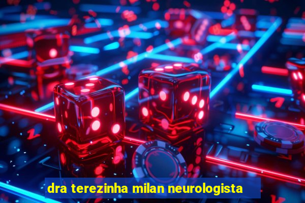 dra terezinha milan neurologista